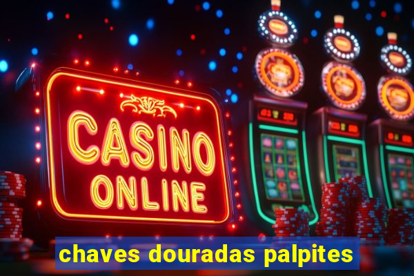 chaves douradas palpites