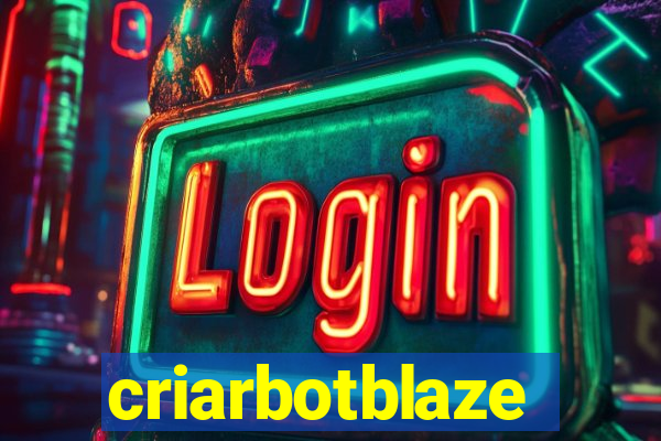 criarbotblaze