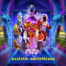 assistir corinthians multi canais