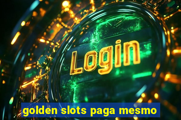 golden slots paga mesmo