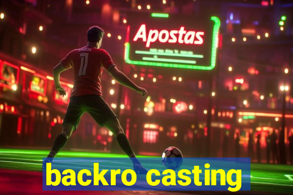 backro casting