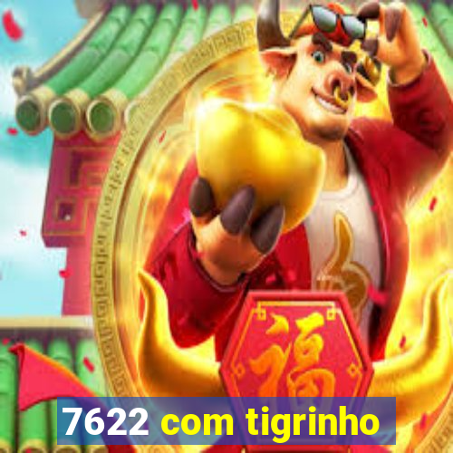 7622 com tigrinho