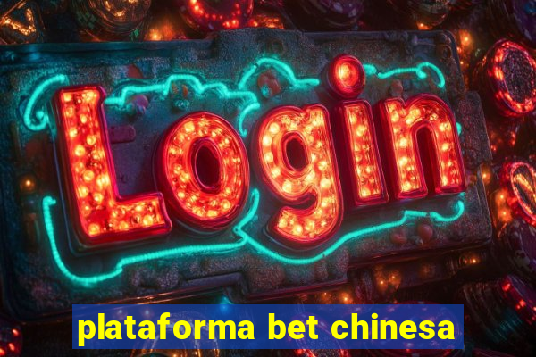 plataforma bet chinesa