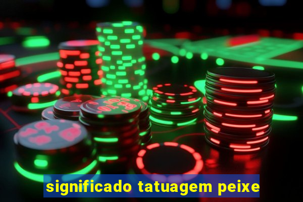 significado tatuagem peixe