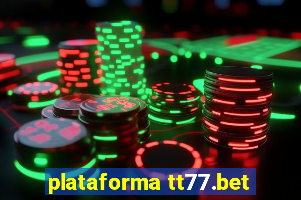 plataforma tt77.bet