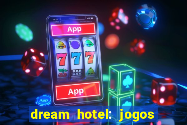 dream hotel: jogos de hotel