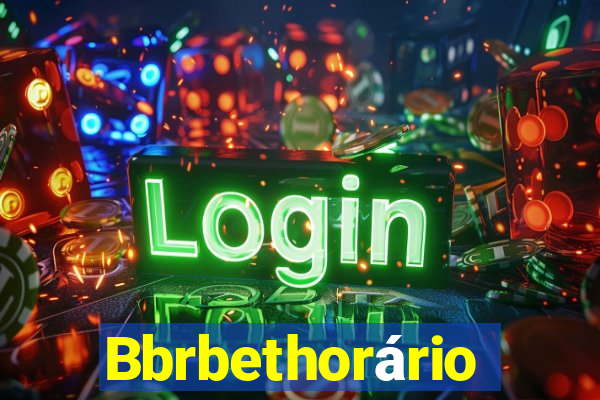 Bbrbethorário