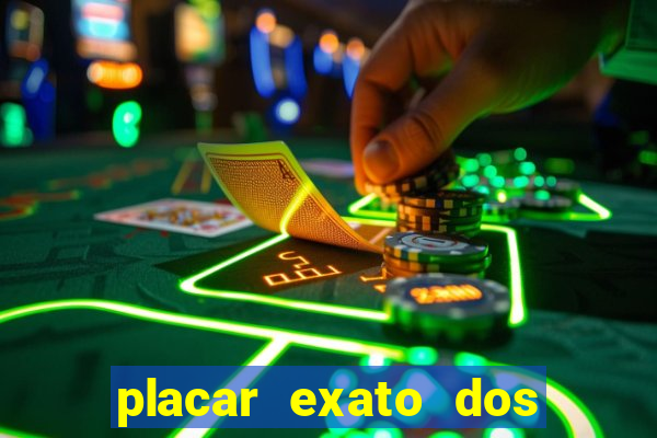 placar exato dos jogos de hoje 365