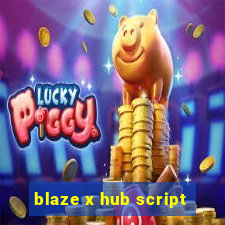 blaze x hub script