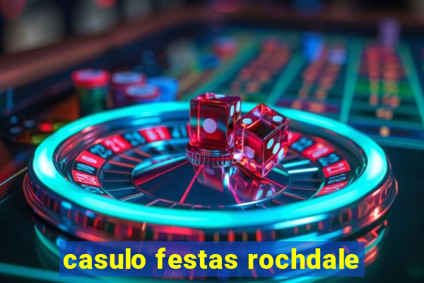 casulo festas rochdale