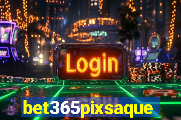 bet365pixsaque