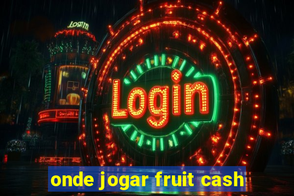 onde jogar fruit cash