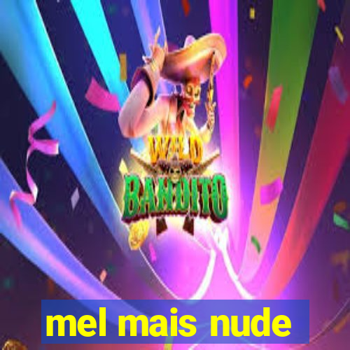 mel mais nude