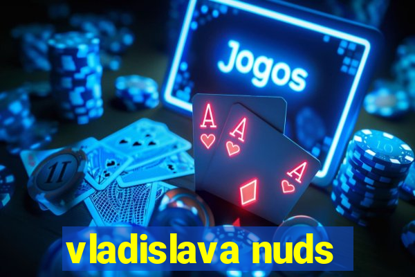 vladislava nuds