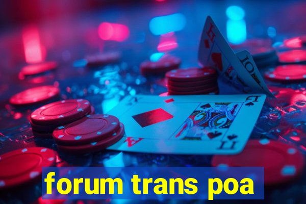 forum trans poa