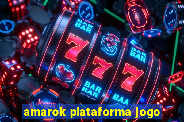 amarok plataforma jogo