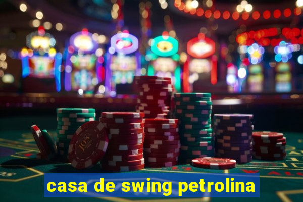 casa de swing petrolina