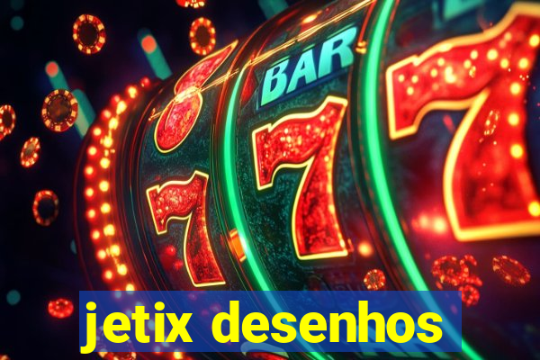 jetix desenhos