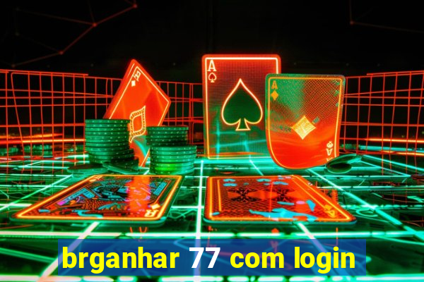 brganhar 77 com login