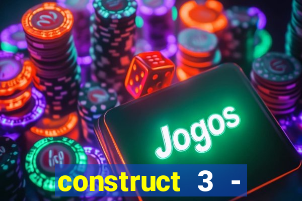 construct 3 - criar jogos