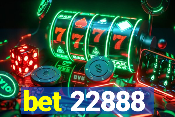 bet 22888