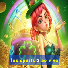 fox sports 2 ao vivo