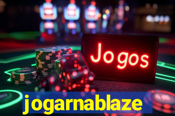 jogarnablaze