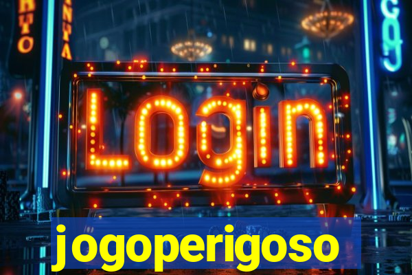 jogoperigoso