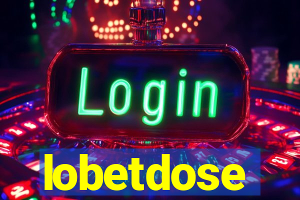 lobetdose