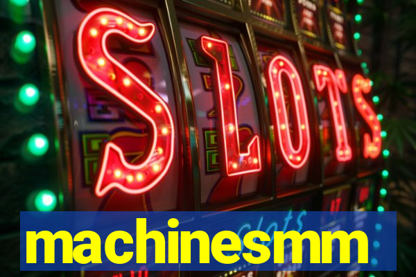 machinesmm