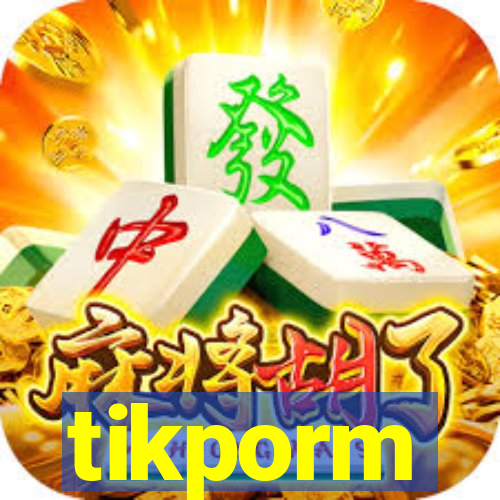 tikporm