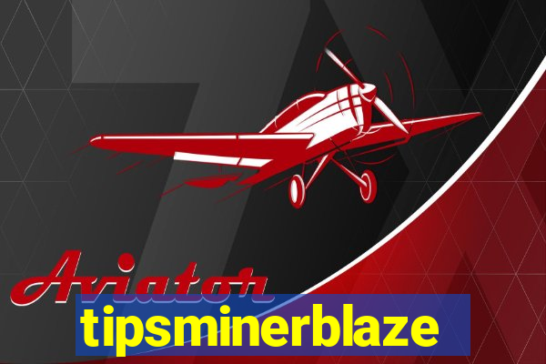 tipsminerblaze